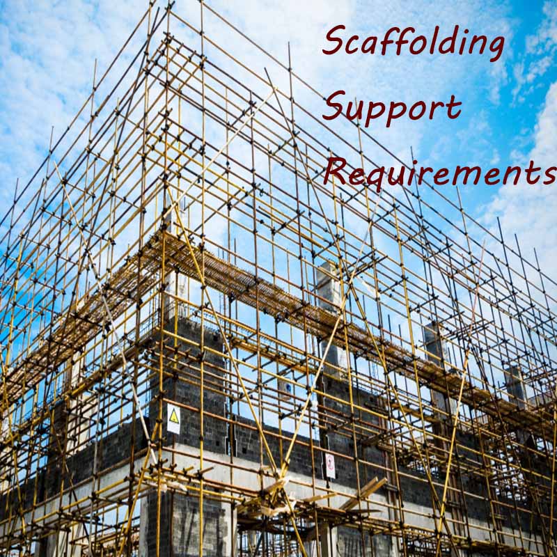 What Are the Scaffolding Support Requirements?