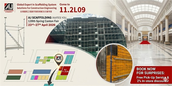 Global Expert in Scaffolding: Meet AJ Scaffolding at the 139th Canton Fair!